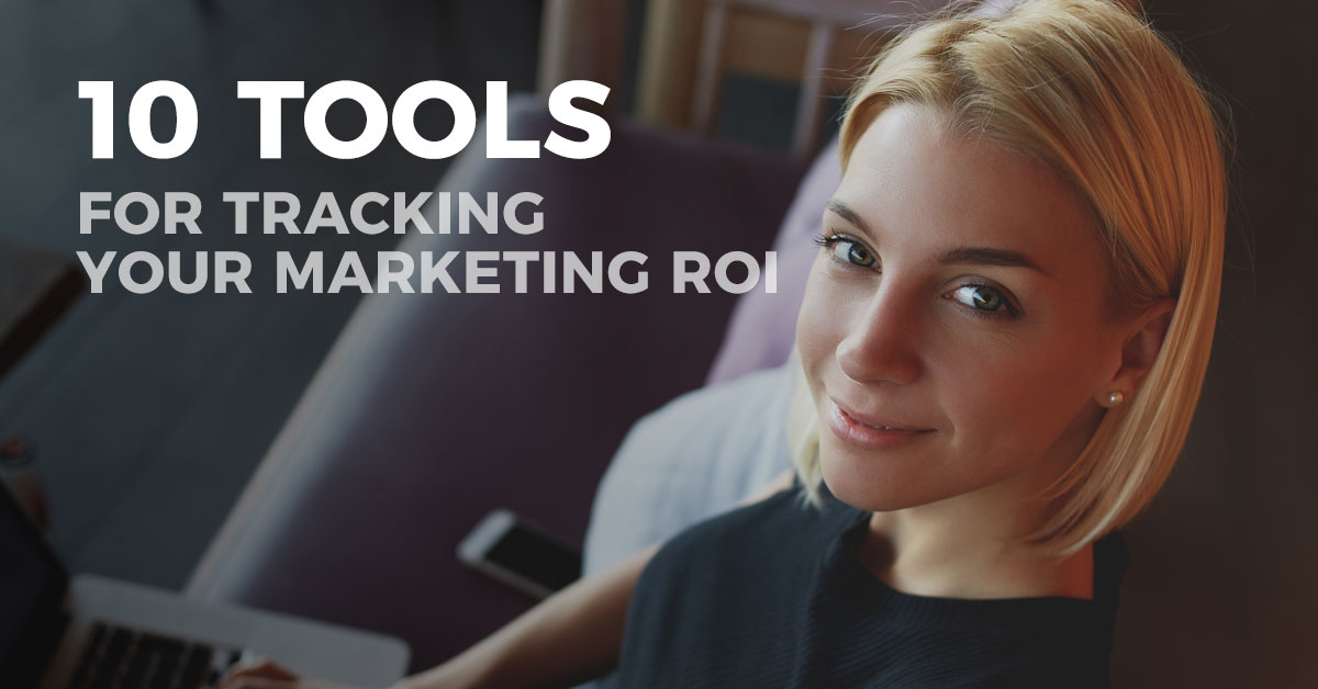 10 Tools for Tracking Your Marketing ROI