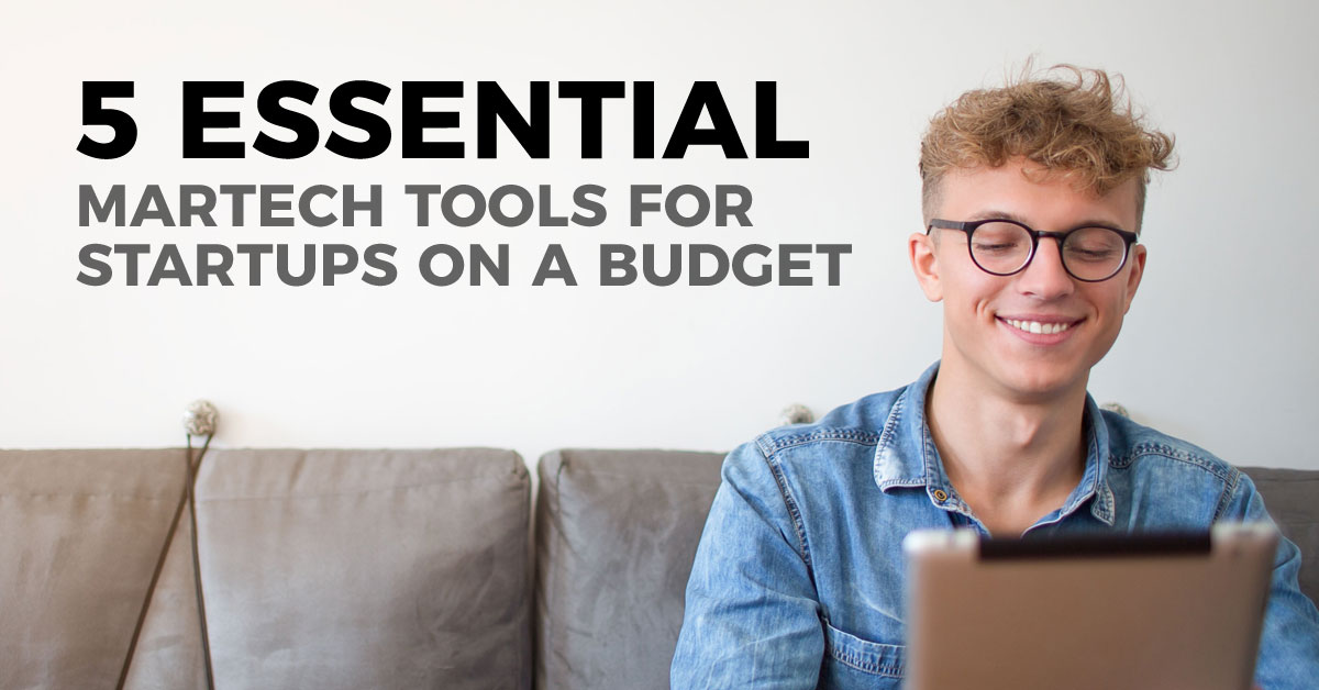 5 Essential MarTech Tools for Startups on a Budget