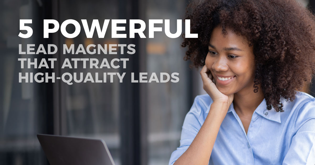5 Powerful Lead Magnets that Attract High-Quality Leads