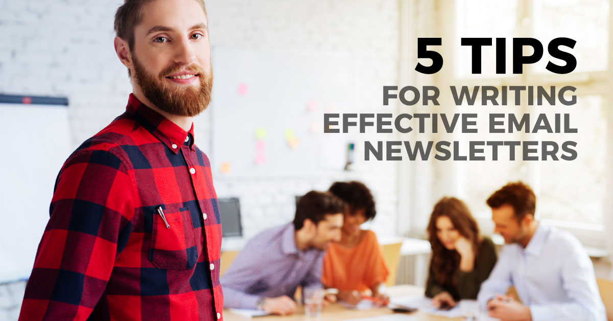 5 Tips for Writing Effective Email Newsletters