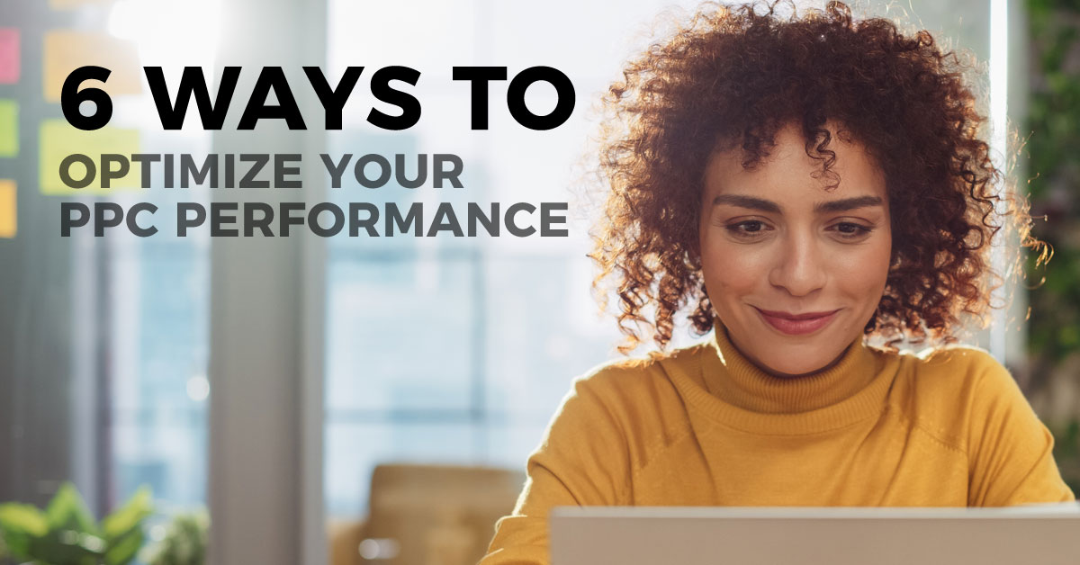 6 Ways To Optimize Your PPC Performance