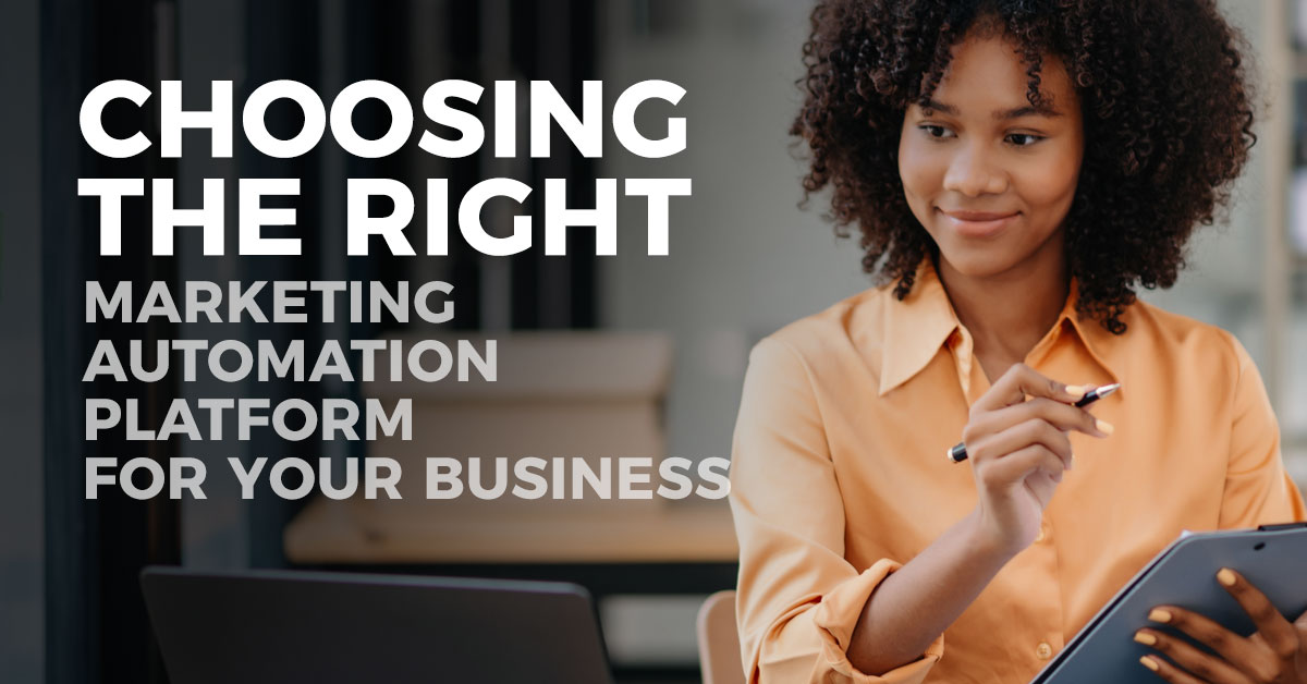 Choosing the Right Marketing Automation Platform for Your Business