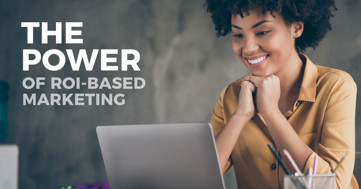 The Power of ROI-Based Marketing