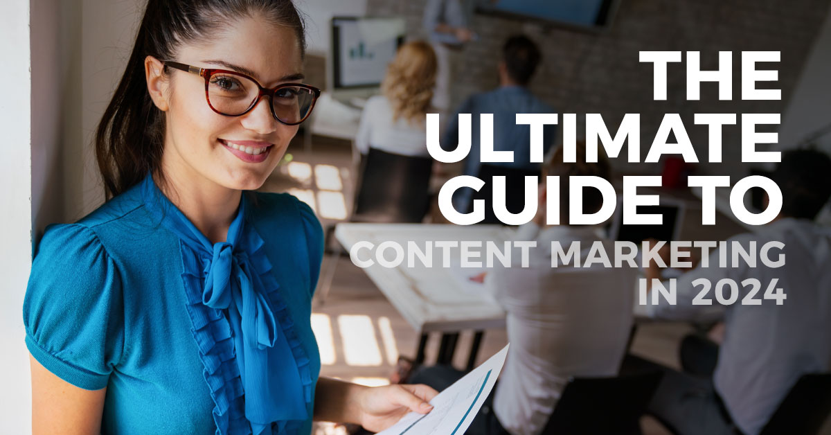 The Ultimate Guide to Content Marketing in 2024