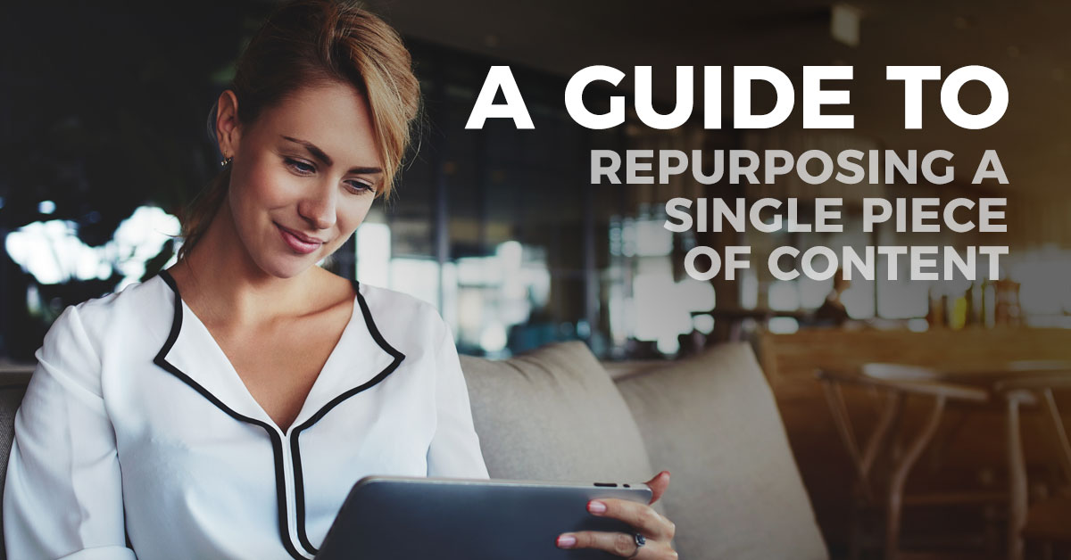 A Guide to Repurposing a Single Piece of Content