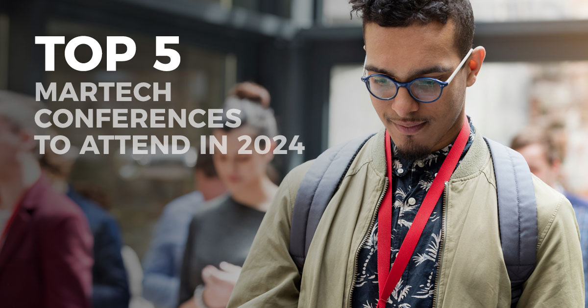 Top 5 Martech Conferences to Conquer in 2024