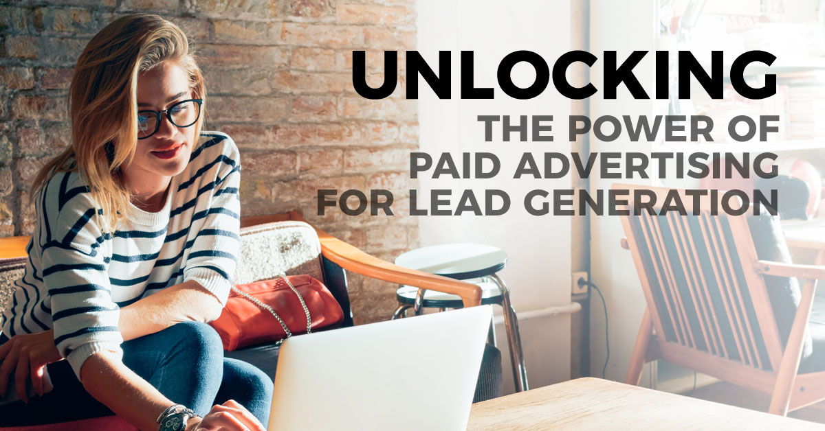 Unlocking the Power of Paid Advertising for Lead Generation