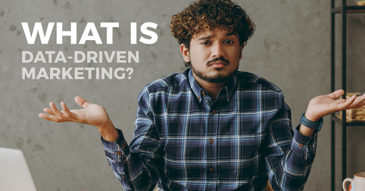 What is Data-Driven Marketing?